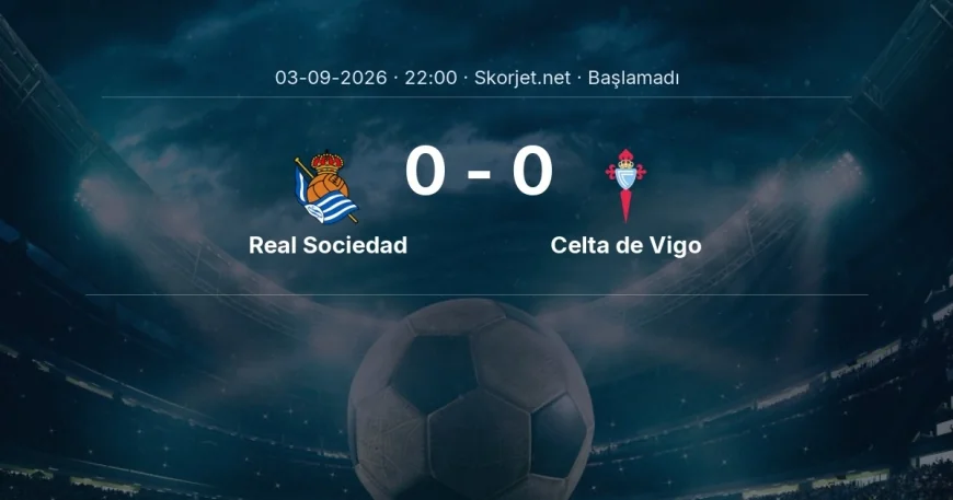 Real Sociedad - Celta de Vigo muhtemel ilk 11'ler | La Liga