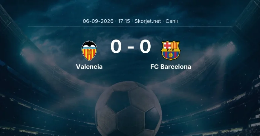 MAÇ BAŞLADI | Valencia - FC Barcelona