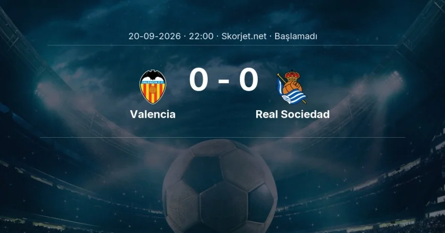 Valencia - Real Sociedad maçı öncesi | La Liga