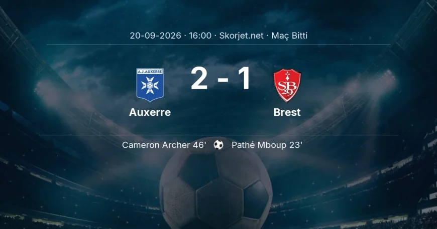 Ligue 1 | Auxerre 2-1 Brest sonucu