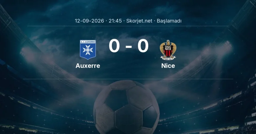 Auxerre - Nice muhtemel ilk 11'ler | Ligue 1