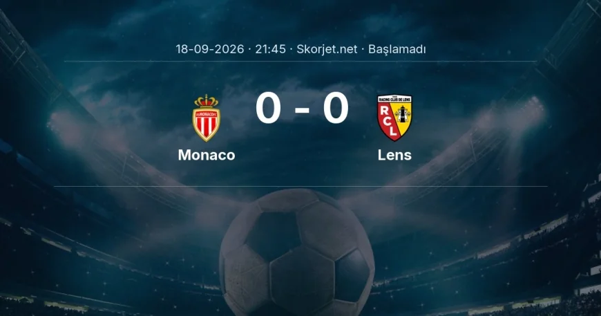 Monaco - Lens maçı ne zaman, saat kaçta? | Ligue 1
