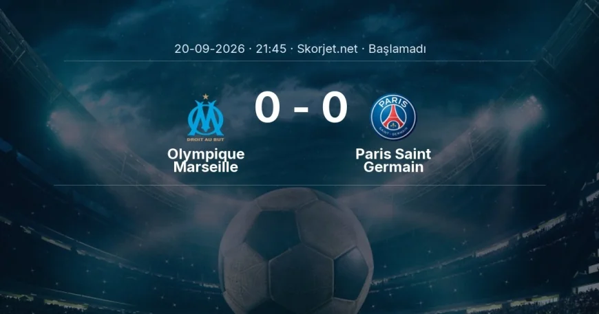 Ligue 1: Olympique Marseille - Paris Saint Germain kadro ve maç öncesi