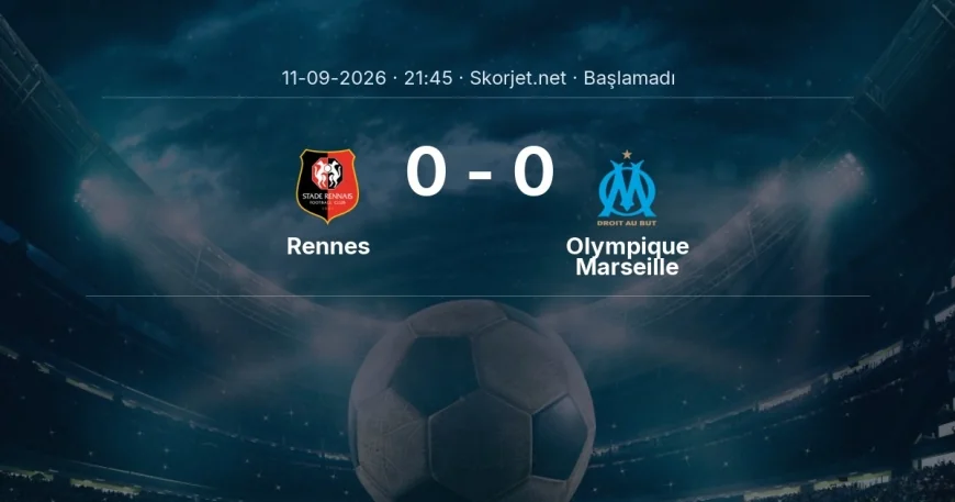 Rennes - Olympique Marseille maçı ne zaman, saat kaçta? | Ligue 1