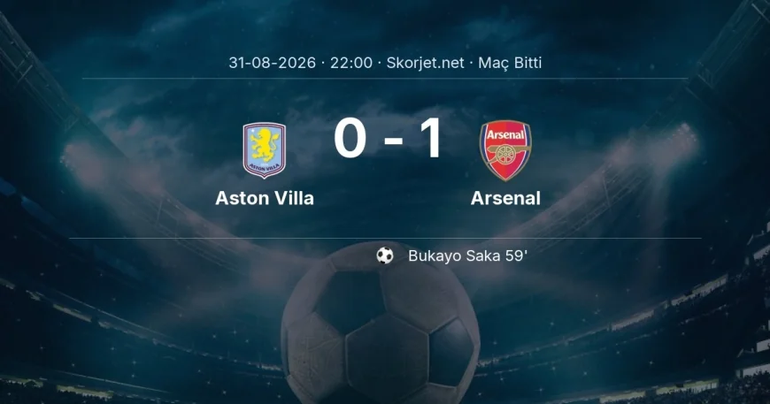Maç sonucu: Aston Villa 0-1 Arsenal | Premier Lig