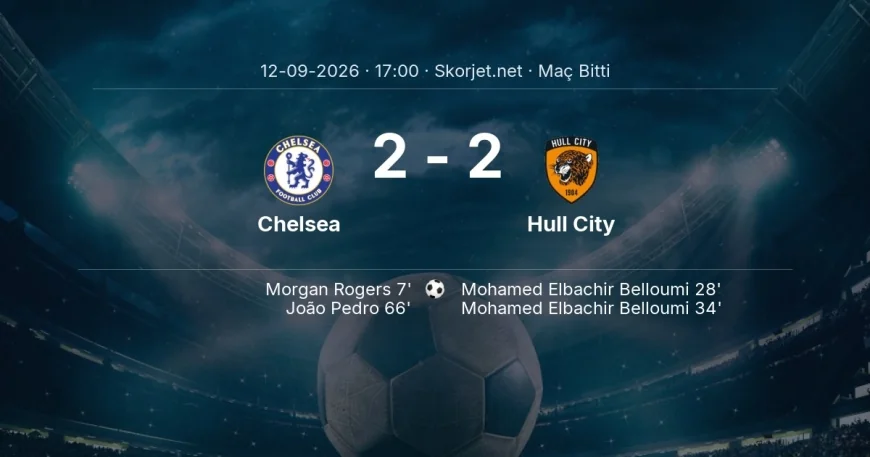 Maç sonucu: Chelsea 2-2 Hull City | Premier Lig
