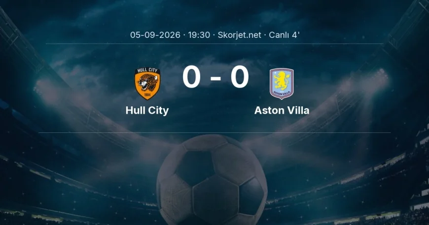 Hull City - Aston Villa maçı başladı | Premier Lig