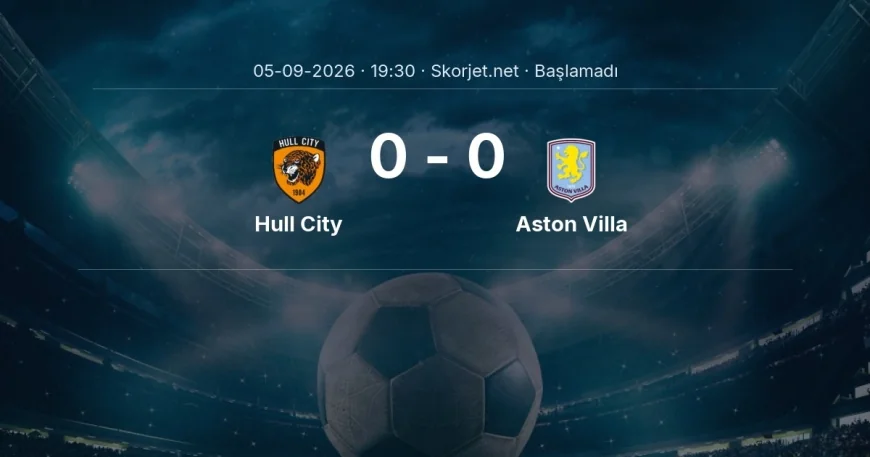 Premier Lig: Hull City - Aston Villa kadro ve maç öncesi