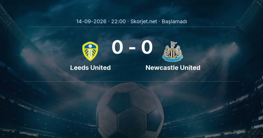 Leeds United - Newcastle United maçı öncesi | Premier Lig