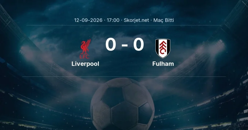 Premier Lig | Liverpool 0-0 Fulham sonucu