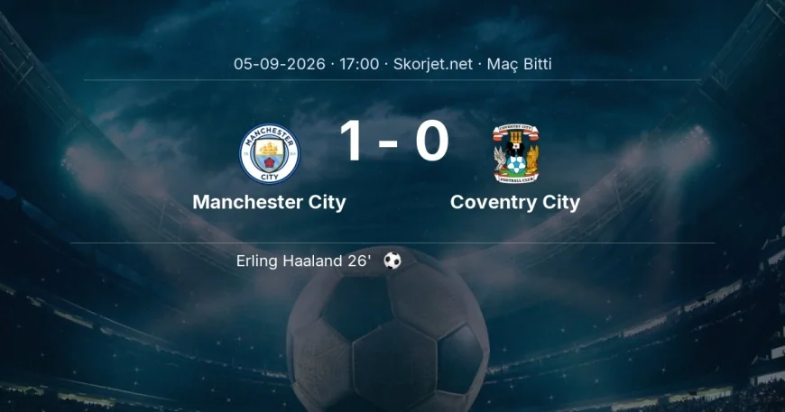 Premier Lig | Manchester City 1-0 Coventry City sonucu