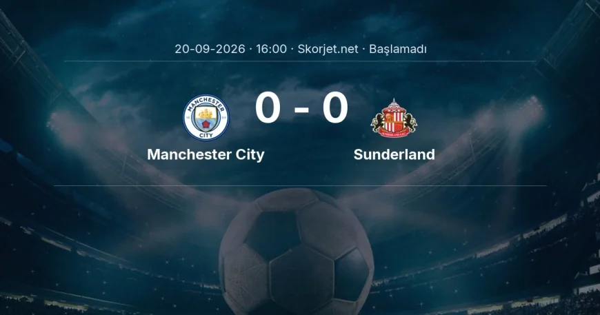 Premier Lig: Manchester City - Sunderland kadro ve maç öncesi