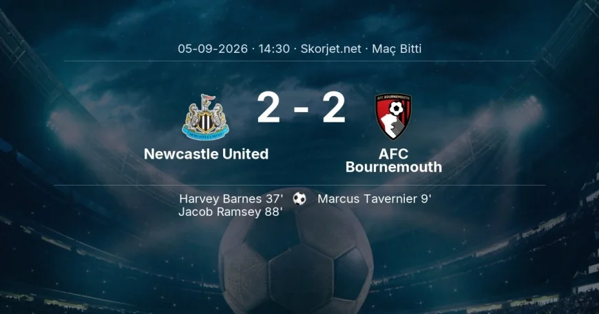 Newcastle United 2-2 AFC Bournemouth - maç özeti | Premier Lig