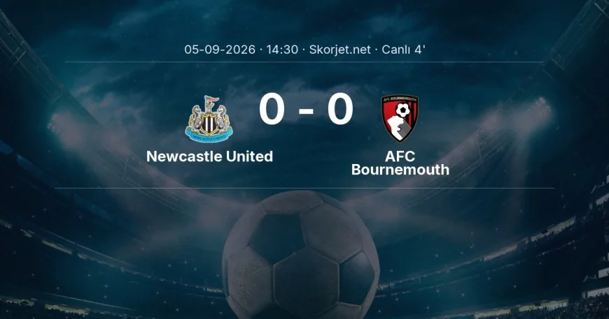 Newcastle United - AFC Bournemouth maçı başladı | Premier Lig