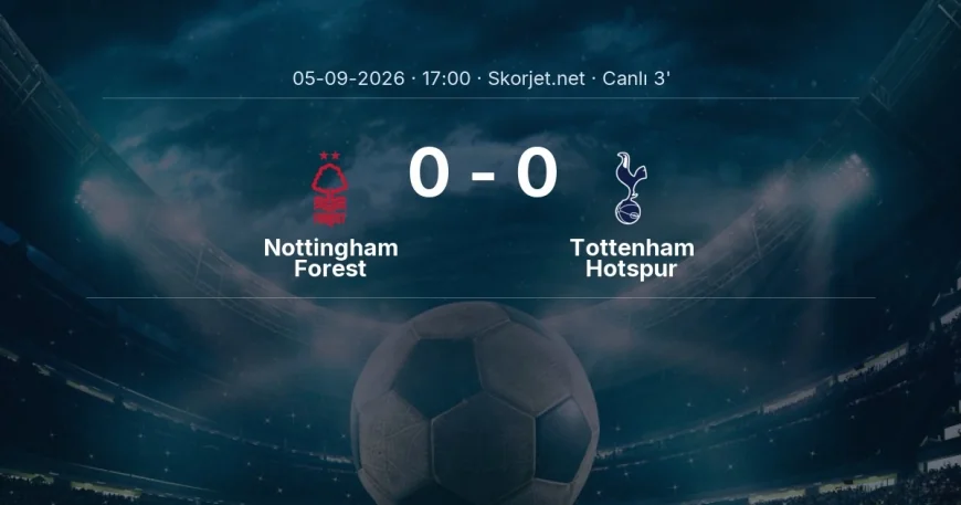 MAÇ BAŞLADI | Nottingham Forest - Tottenham Hotspur