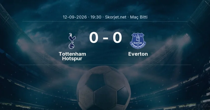 Premier Lig | Tottenham Hotspur 0-0 Everton sonucu