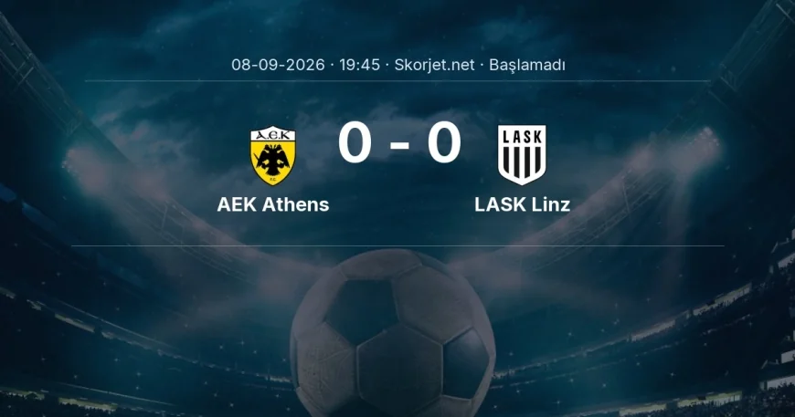 Şampiyonlar Ligi: AEK Athens - LASK Linz maç bilgileri