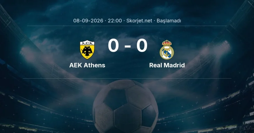 Şampiyonlar Ligi: AEK Athens - Real Madrid maç bilgileri