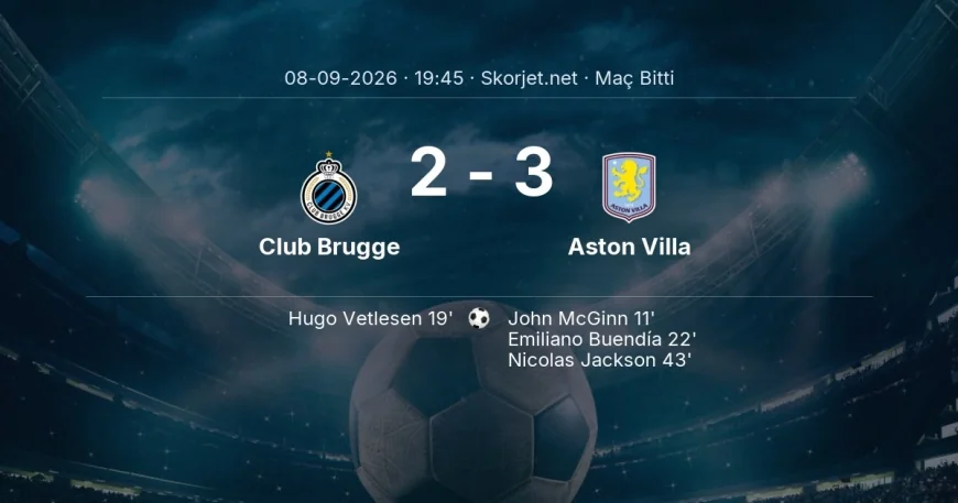 Şampiyonlar Ligi | Club Brugge 2-3 Aston Villa sonucu