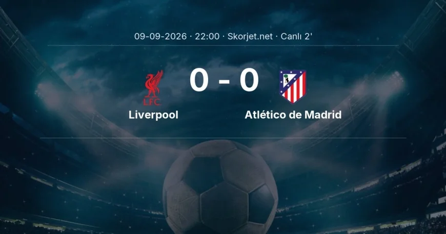 MAÇ BAŞLADI | Liverpool - Atlético de Madrid