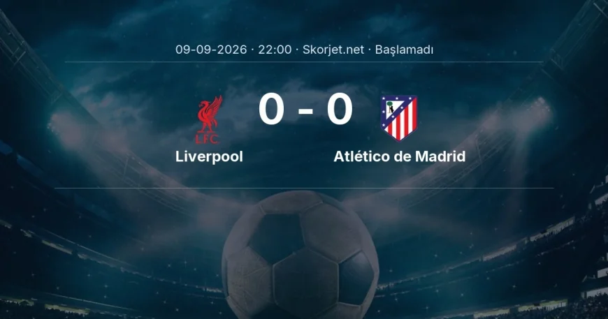 Liverpool - Atlético de Madrid muhtemel ilk 11'ler | Şampiyonlar Ligi