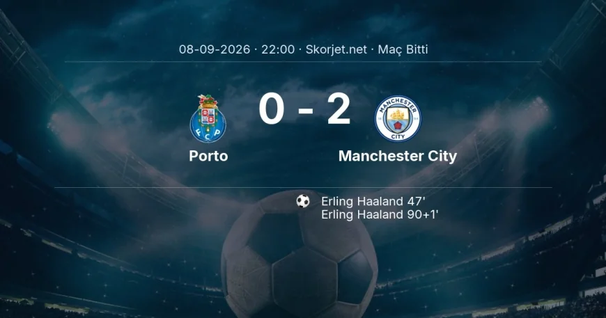 Porto 0-2 Manchester City - maç özeti | Şampiyonlar Ligi