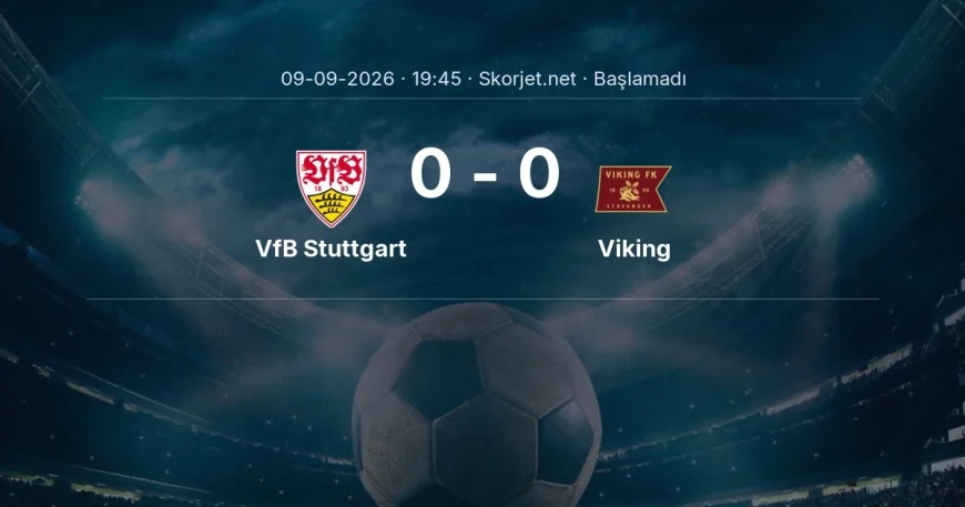 Şampiyonlar Ligi: VfB Stuttgart - Viking kadro ve maç öncesi