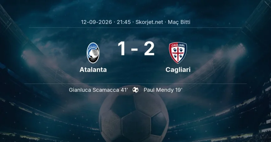 Serie A | Atalanta 1-2 Cagliari sonucu