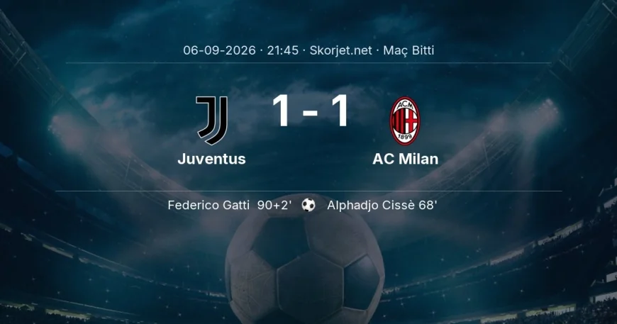 Maç sonucu: Juventus 1-1 AC Milan | Serie A