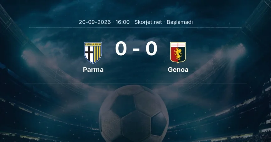 Serie A: Parma - Genoa kadro ve maç öncesi