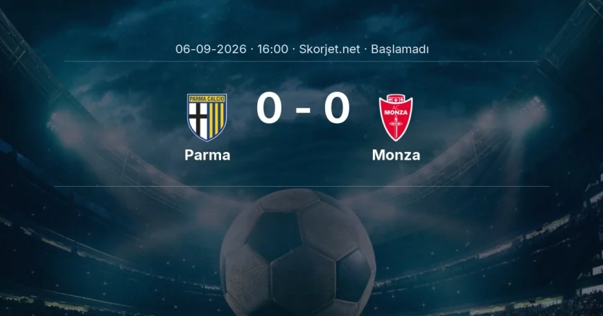 Parma - Monza maçı ne zaman, saat kaçta? | Serie A