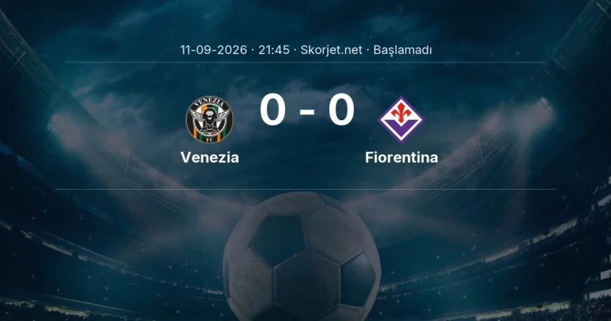 Venezia - Fiorentina maçı ne zaman, saat kaçta? | Serie A