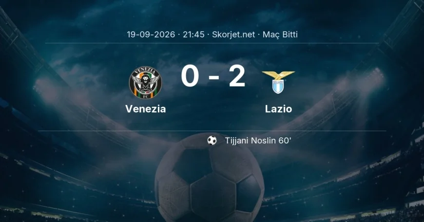 Venezia 0-2 Lazio - maç özeti | Serie A