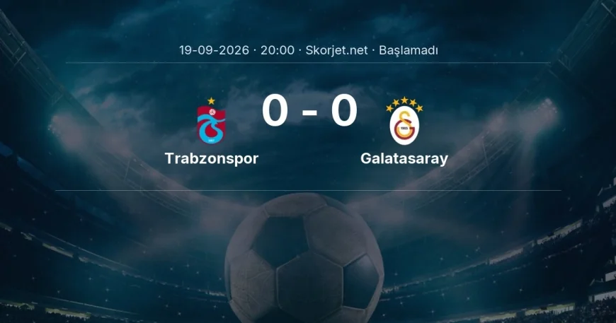 Trabzonspor - Galatasaray maçı öncesi | Süper Lig