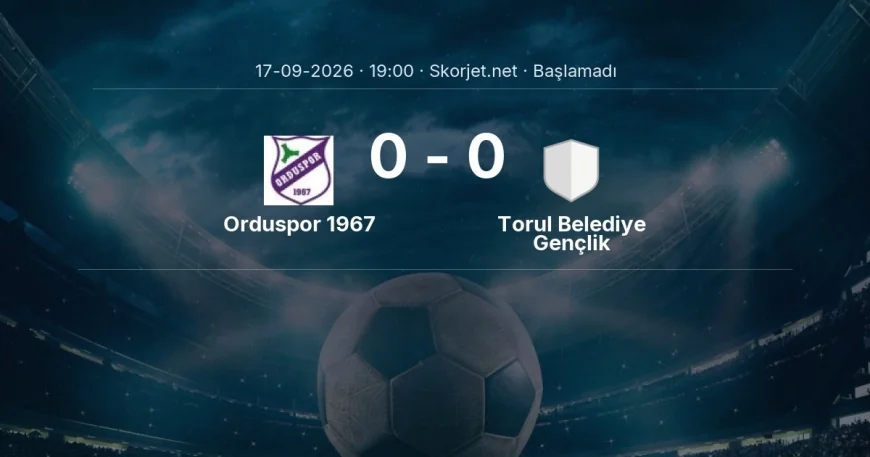Orduspor 1967 - Torul Belediye Gençlik maçı ne zaman, saat kaçta? | Türkiye Kupası