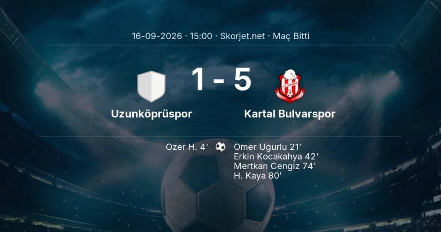 Uzunköprüspor 1-5 Kartal Bulvarspor - maç özeti | Türkiye Kupası