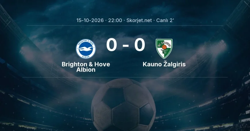MAÇ BAŞLADI | Brighton & Hove Albion - Kauno Žalgiris
