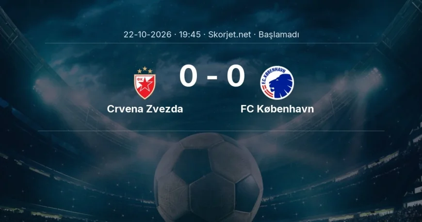 Crvena Zvezda - FC København maçı ne zaman, saat kaçta? | Avrupa Konferans Ligi