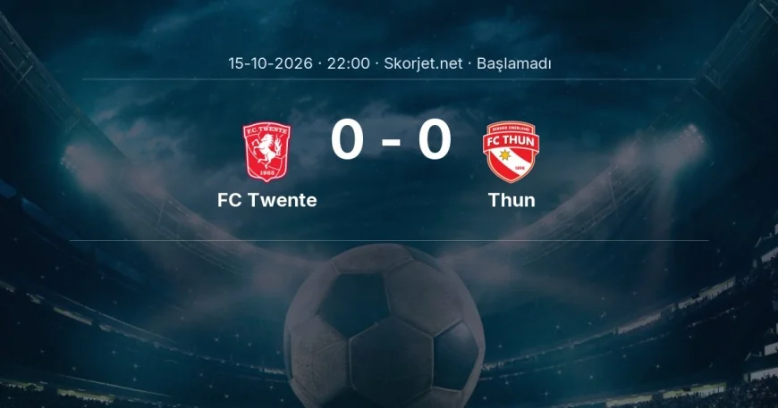 FC Twente - Thun maçı ne zaman, saat kaçta? | Avrupa Konferans Ligi