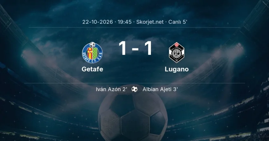 MAÇ BAŞLADI | Getafe - Lugano