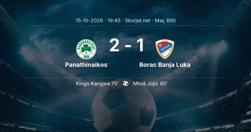 Maç sonucu: Panathinaikos 2-1 Borac Banja Luka | Avrupa Konferans Ligi