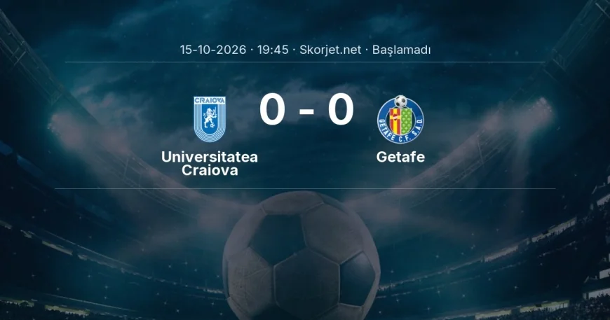 Avrupa Konferans Ligi: Universitatea Craiova - Getafe kadro ve maç öncesi