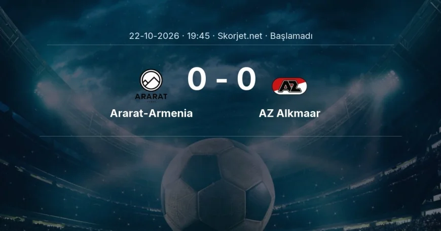 Ararat-Armenia - AZ Alkmaar maçı ne zaman, saat kaçta? | Avrupa Ligi