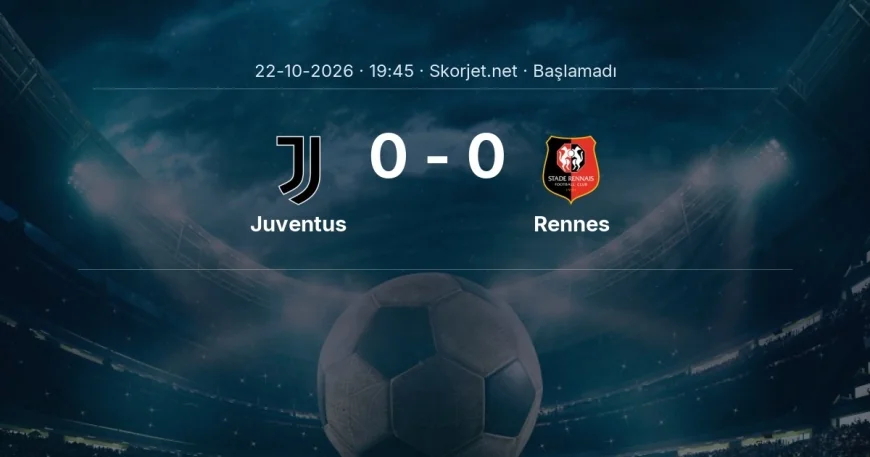 Avrupa Ligi: Juventus - Rennes kadro ve maç öncesi