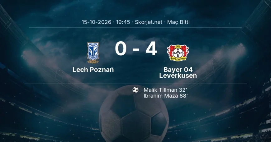 Avrupa Ligi | Lech Poznań 0-4 Bayer 04 Leverkusen sonucu