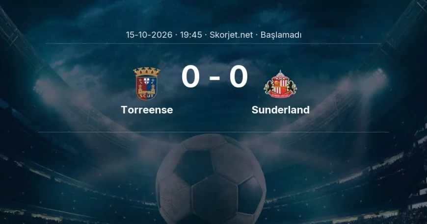 Avrupa Ligi: Torreense - Sunderland kadro ve maç öncesi