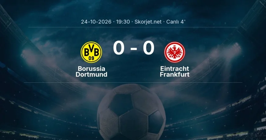 MAÇ BAŞLADI | Borussia Dortmund - Eintracht Frankfurt