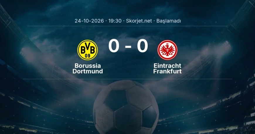 Borussia Dortmund - Eintracht Frankfurt muhtemel ilk 11'ler | Bundesliga