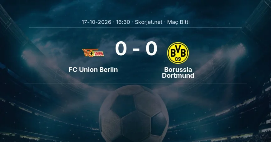 Maç sonucu: FC Union Berlin 0-0 Borussia Dortmund | Bundesliga