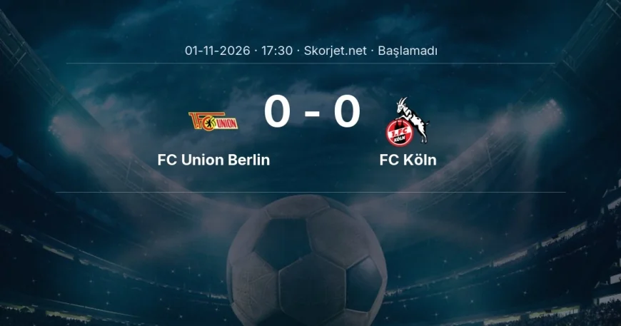 FC Union Berlin - FC Köln maçı ne zaman, saat kaçta? | Bundesliga
